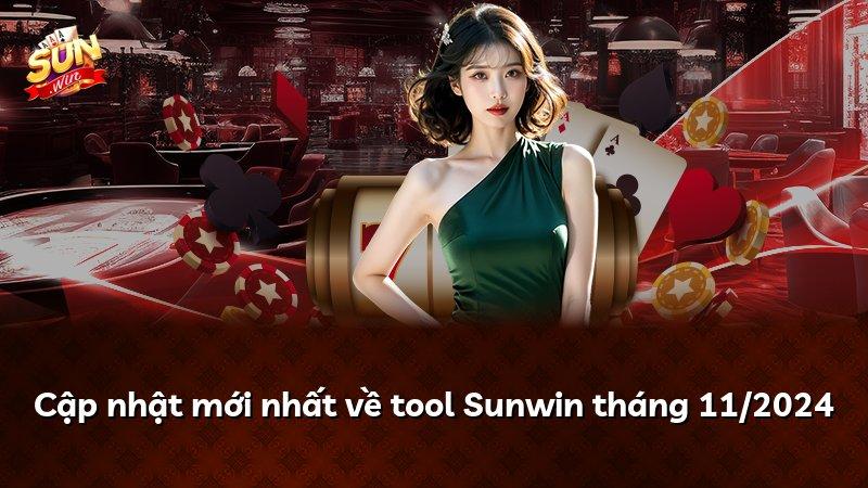 Cập nhật mới nhất về tool Sunwin tháng 11/2024