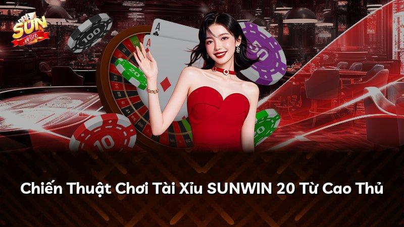 Chiến Thuật Chơi Tài Xỉu SUNWIN 20 Từ Cao Thủ