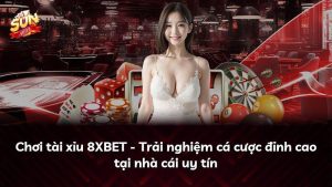 Chơi tài xỉu 8XBET – Trải nghiệm cá cược đỉnh cao tại nhà cái uy tín