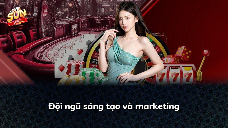 Đội ngũ sáng tạo và marketing