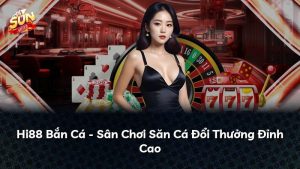 Hi88 Bắn Cá – Sân Chơi Săn Cá Đổi Thưởng Đỉnh Cao