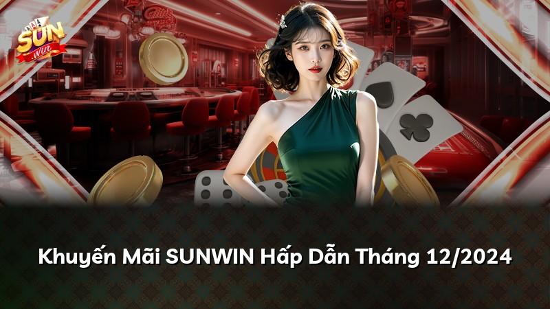 Khuyến Mãi SUNWIN Hấp Dẫn Tháng 12/2024