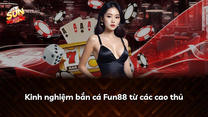 Kinh nghiệm bắn cá Fun88 từ các cao thủ