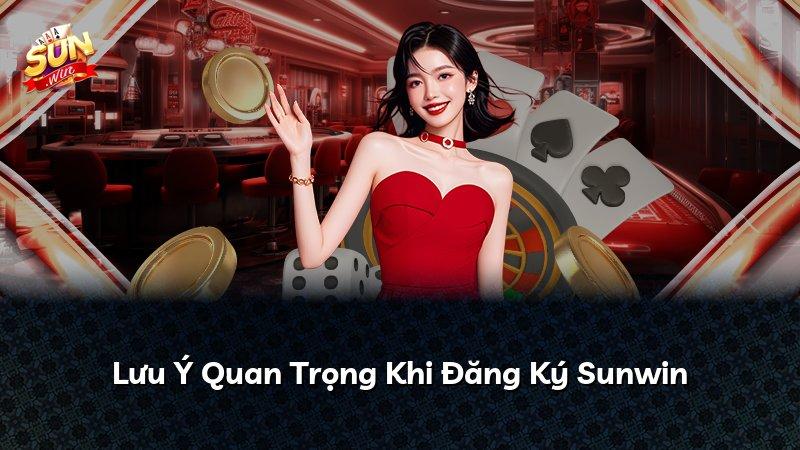 Lưu Ý Quan Trọng Khi Đăng Ký Sunwin