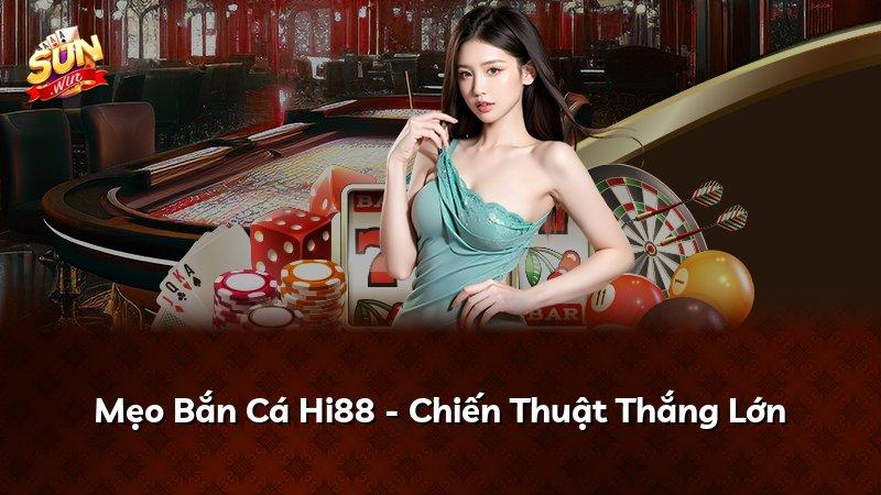 Mẹo Bắn Cá Hi88 - Chiến Thuật Thắng Lớn