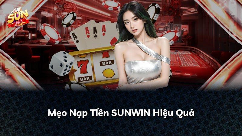 Mẹo Nạp Tiền SUNWIN Hiệu Quả