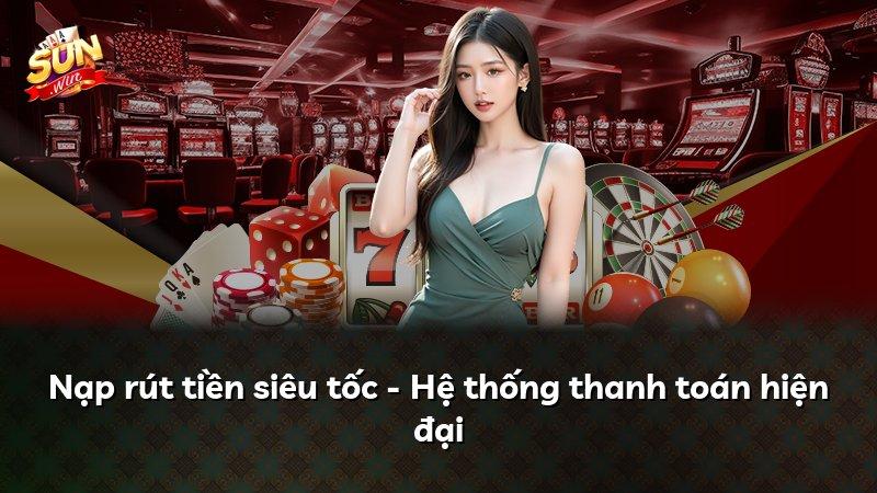 Nạp rút tiền siêu tốc - Hệ thống thanh toán hiện đại