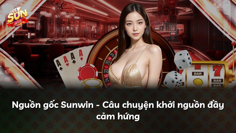 Nguồn gốc Sunwin - Câu chuyện khởi nguồn đầy cảm hứng