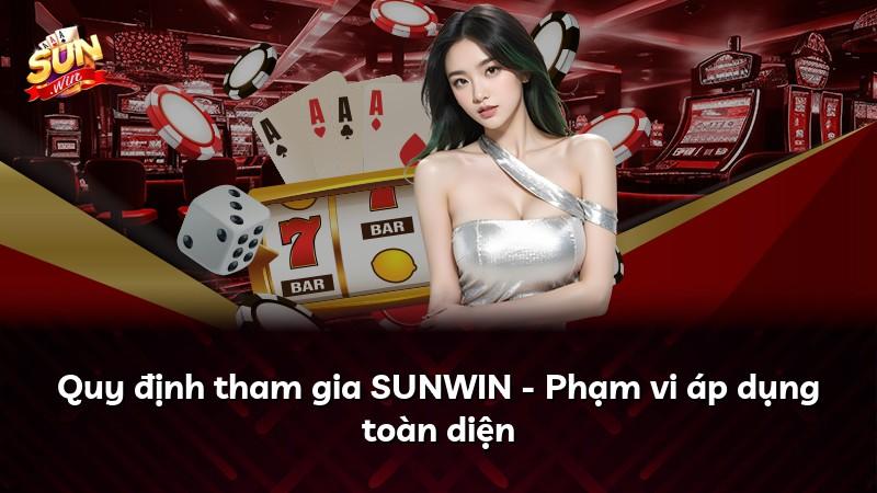 Quy định tham gia SUNWIN - Phạm vi áp dụng toàn diện