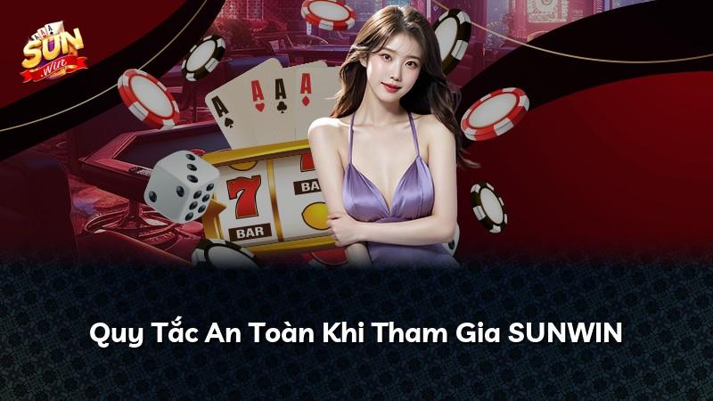 Quy Tắc An Toàn Khi Tham Gia SUNWIN