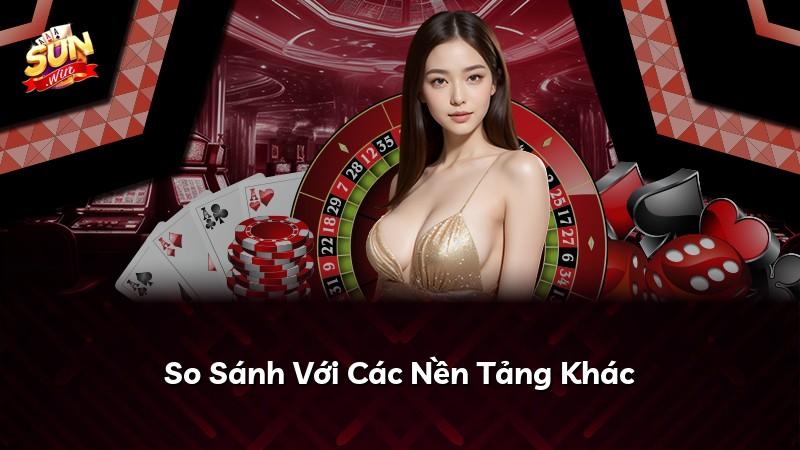 So Sánh Với Các Nền Tảng Khác