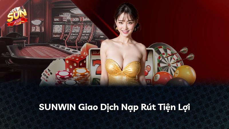 SUNWIN Giao Dịch Nạp Rút Tiện Lợi