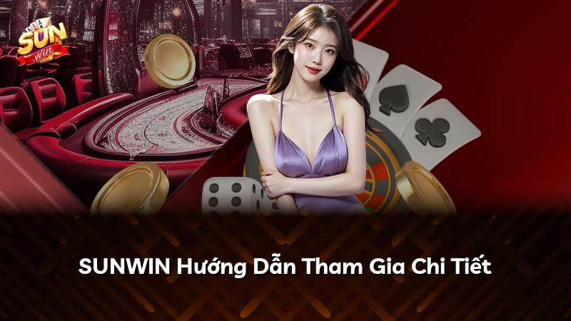 SUNWIN Hướng Dẫn Tham Gia Chi Tiết