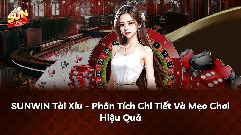 SUNWIN Tài Xỉu - Phân Tích Chi Tiết Và Mẹo Chơi Hiệu Quả