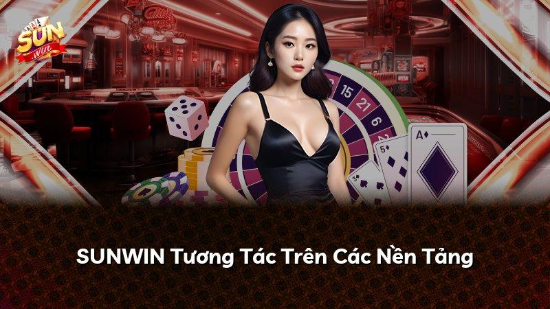 SUNWIN Tương Tác Trên Các Nền Tảng