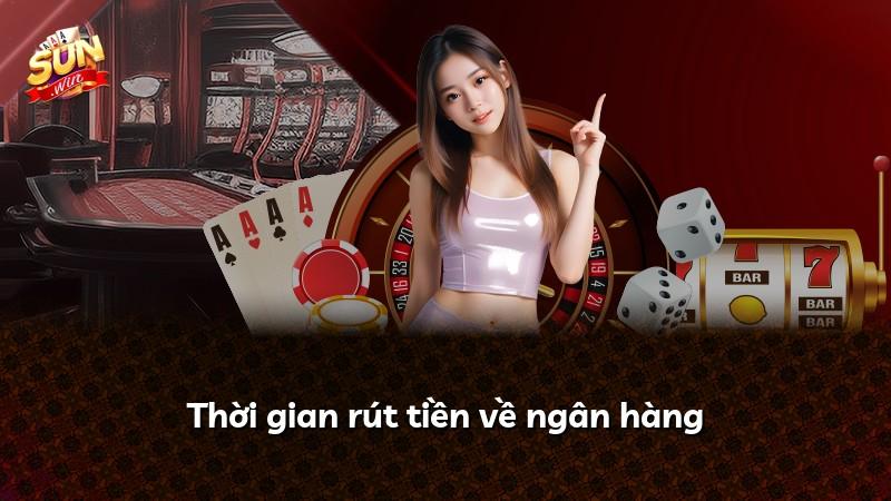 Thời gian rút tiền về ngân hàng