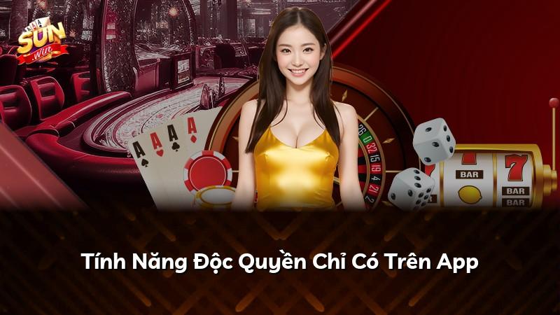Tính Năng Độc Quyền Chỉ Có Trên App